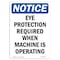 Signmission OSHA Eye Protection Required When Machine Is Operating 18in X 12in Wall Graphic, NS-RD-1218-L-12353 OS-NS-RD-1218-L-12353 - alternate 1